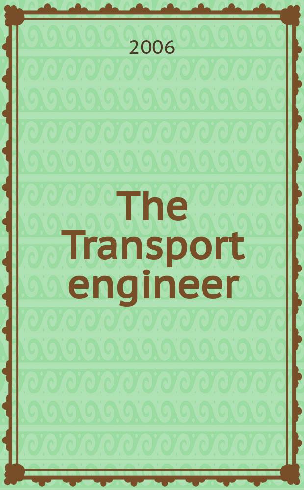 The Transport engineer : The journal of the Inst. of road transport engineers. 2006, Febr.