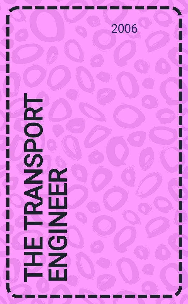 The Transport engineer : The journal of the Inst. of road transport engineers. 2006, July