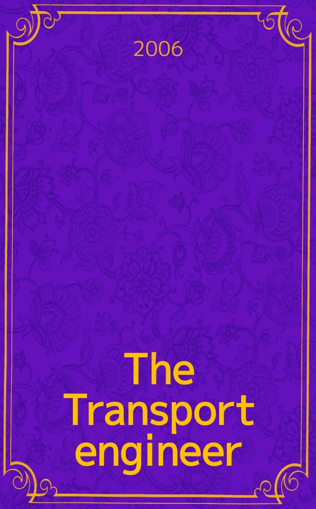 The Transport engineer : The journal of the Inst. of road transport engineers. 2006, Dec.