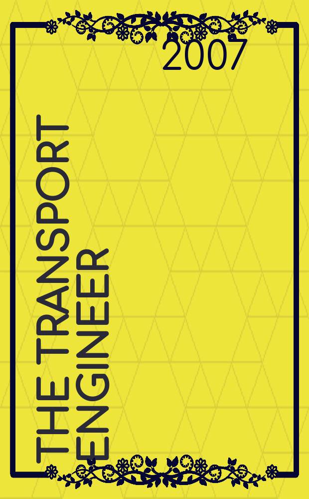 The Transport engineer : The journal of the Inst. of road transport engineers. 2007, Apr.