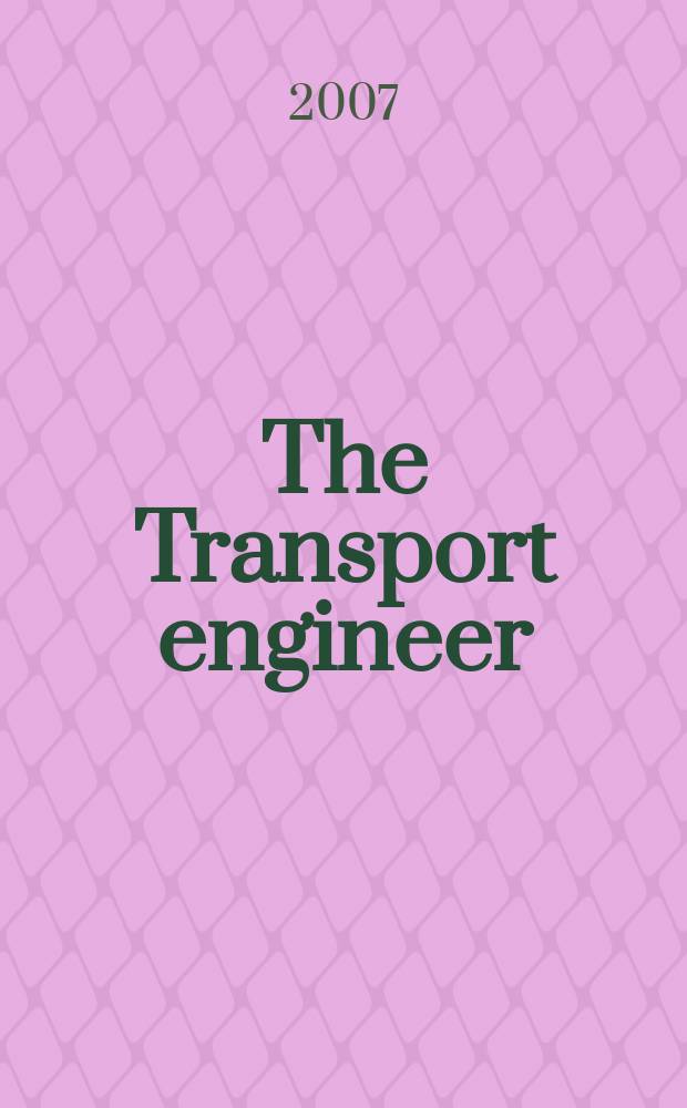 The Transport engineer : The journal of the Inst. of road transport engineers. 2007, Nov.