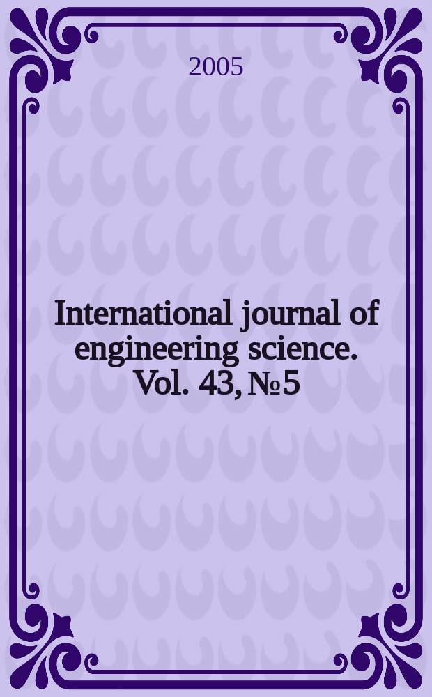 International journal of engineering science. Vol. 43, № 5/6