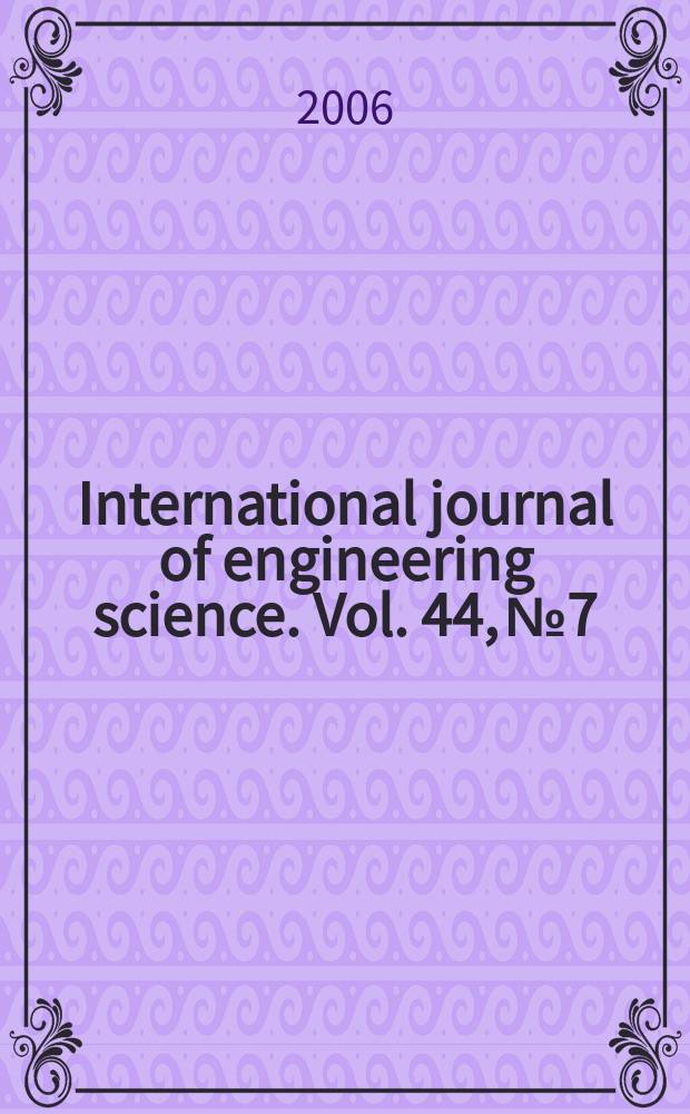 International journal of engineering science. Vol. 44, № 7