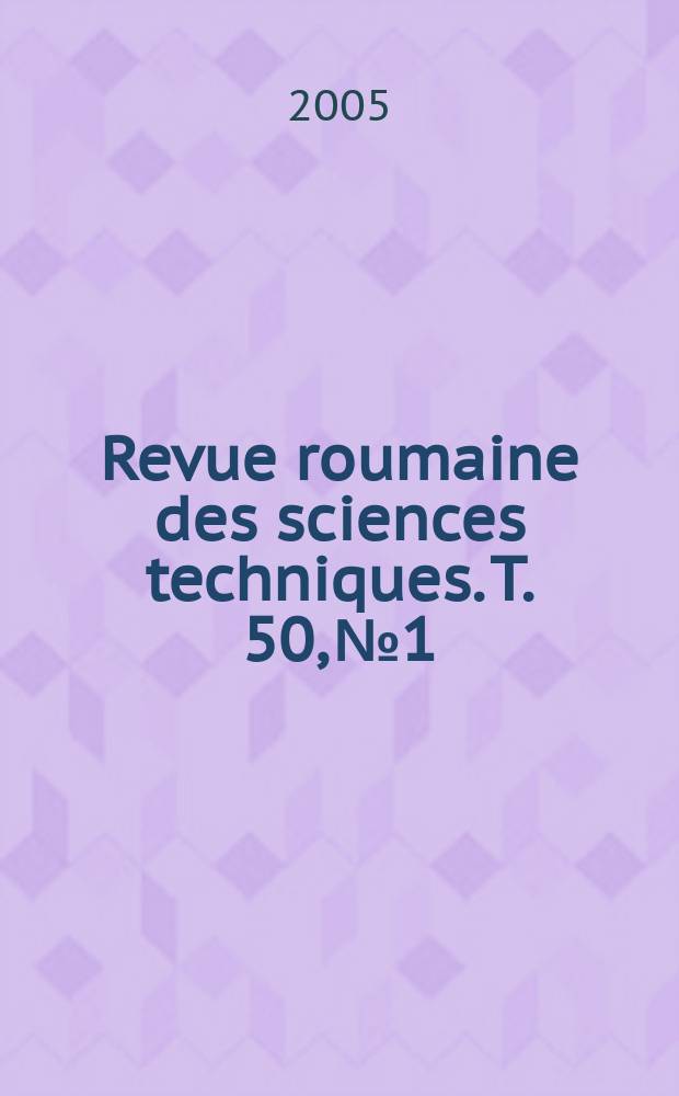 Revue roumaine des sciences techniques. T. 50, № 1