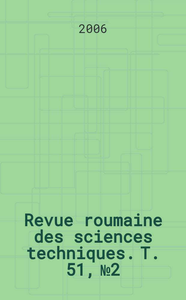 Revue roumaine des sciences techniques. T. 51, № 2