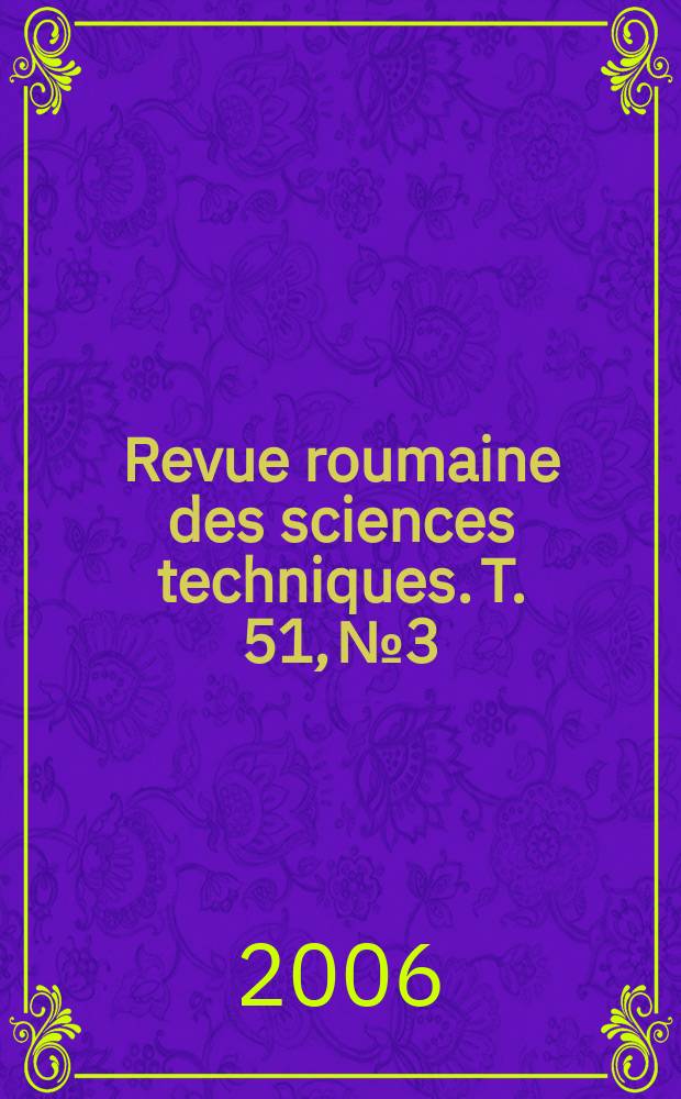 Revue roumaine des sciences techniques. T. 51, № 3