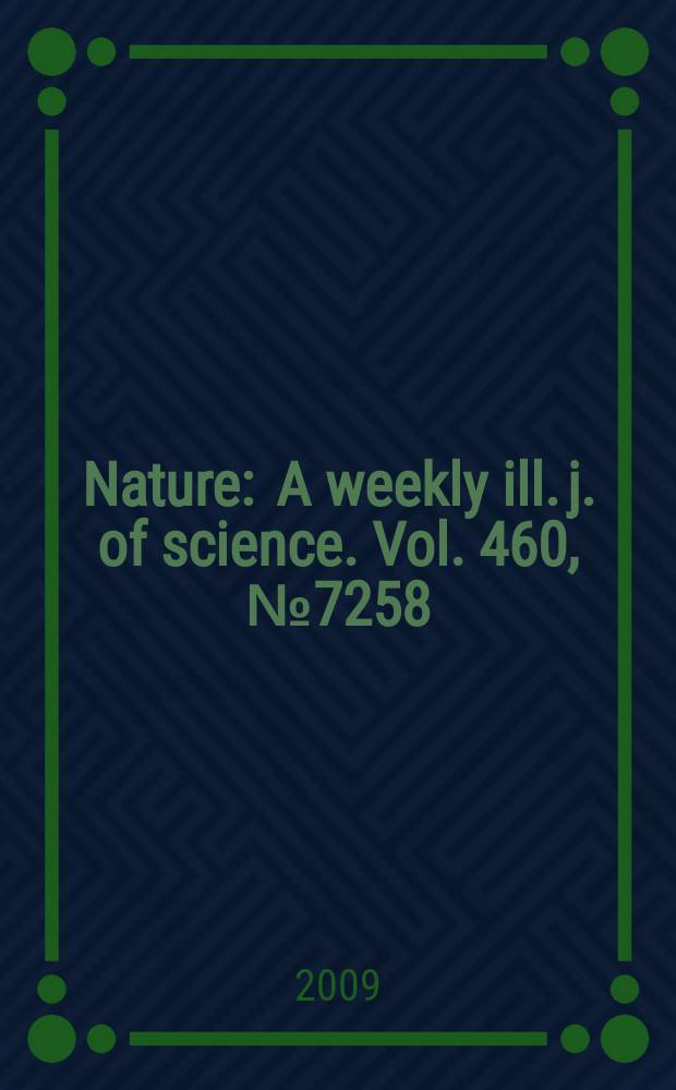 Nature : A weekly ill. j. of science. Vol. 460, № 7258
