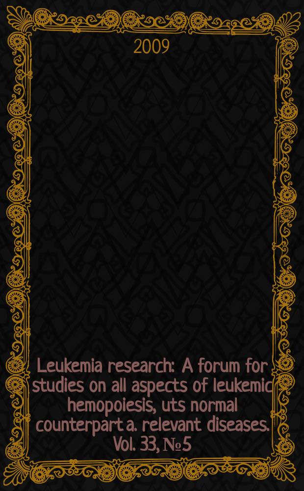 Leukemia research : A forum for studies on all aspects of leukemic hemopoiesis, uts normal counterpart a. relevant diseases. Vol. 33, № 5