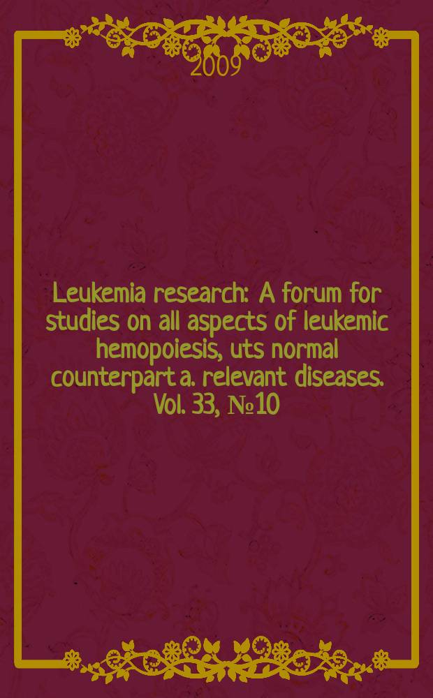 Leukemia research : A forum for studies on all aspects of leukemic hemopoiesis, uts normal counterpart a. relevant diseases. Vol. 33, № 10