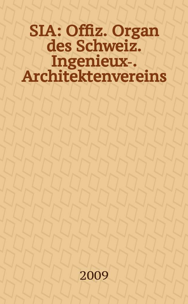 SIA : Offiz. Organ [des] Schweiz. Ingenieux -u. Architektenvereins (SIA), Ges. ehemaliger Studierender der ETH Z&uuml;rich (GEP), Schweiz Vereinig. beratender Ingenieure (USIC). Jg. 135 2009, № 36
