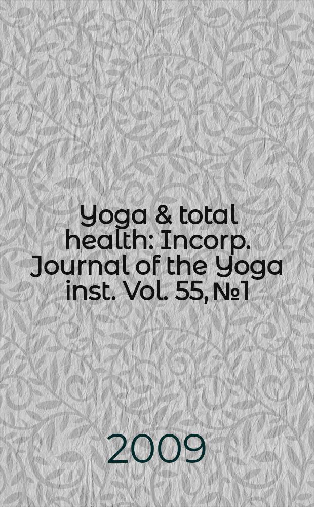 Yoga & total health : Incorp. Journal of the Yoga inst. Vol. 55, № 1