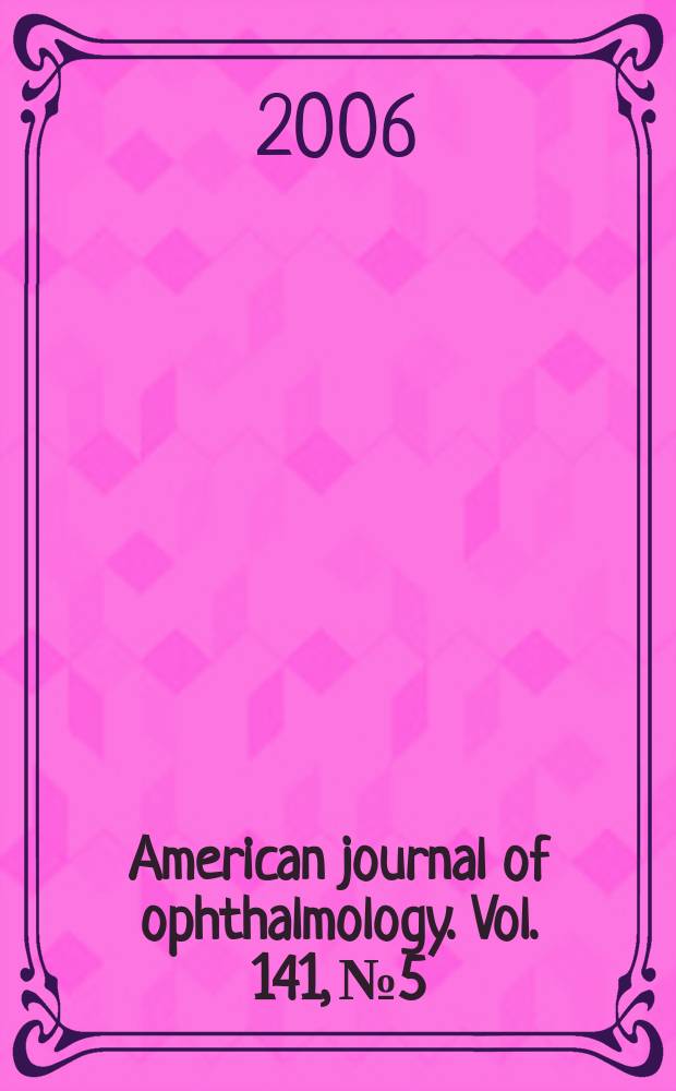 American journal of ophthalmology. Vol. 141, № 5