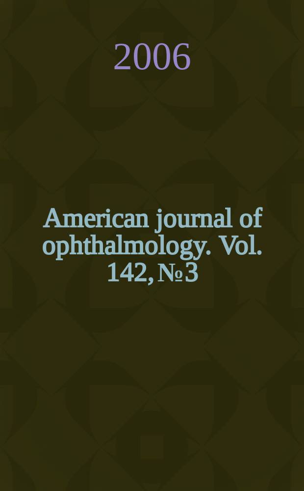 American journal of ophthalmology. Vol. 142, № 3