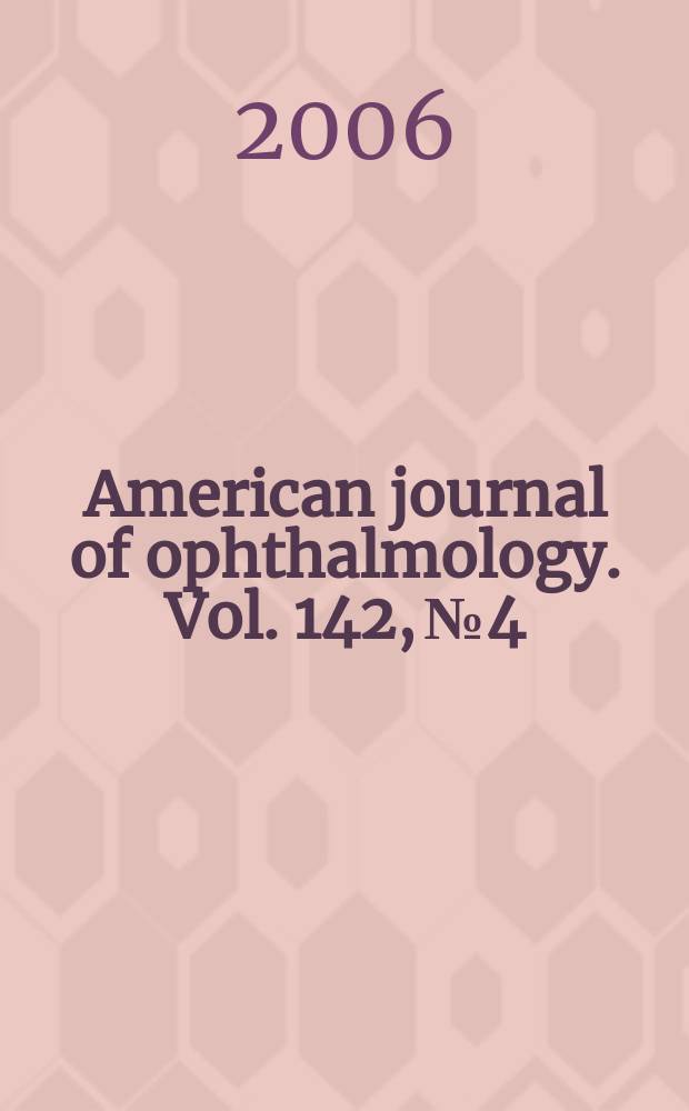 American journal of ophthalmology. Vol. 142, № 4