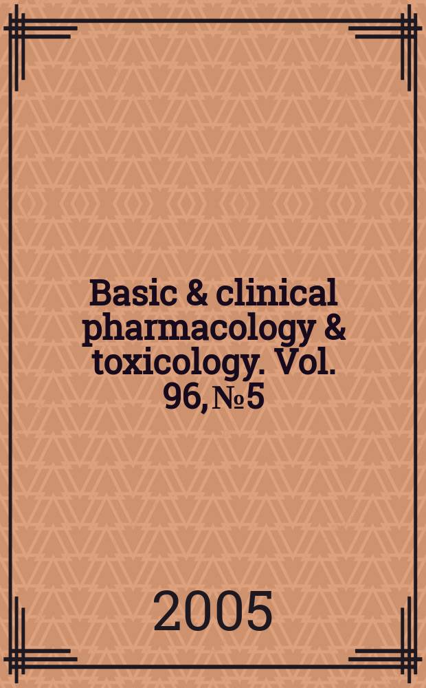 Basic & clinical pharmacology & toxicology. Vol. 96, № 5