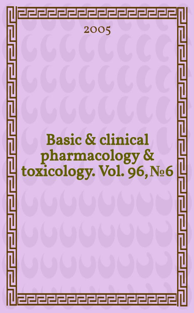 Basic & clinical pharmacology & toxicology. Vol. 96, № 6