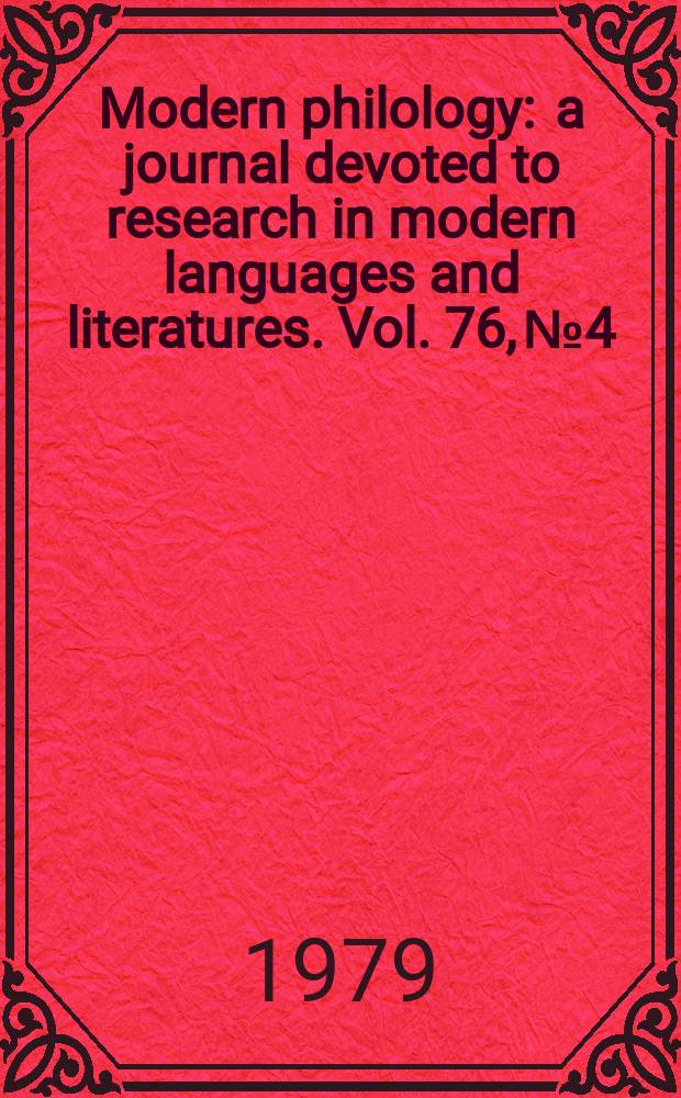 Modern philology : a journal devoted to research in modern languages and literatures. Vol. 76, № 4