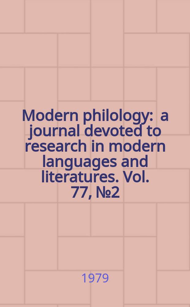 Modern philology : a journal devoted to research in modern languages and literatures. Vol. 77, № 2