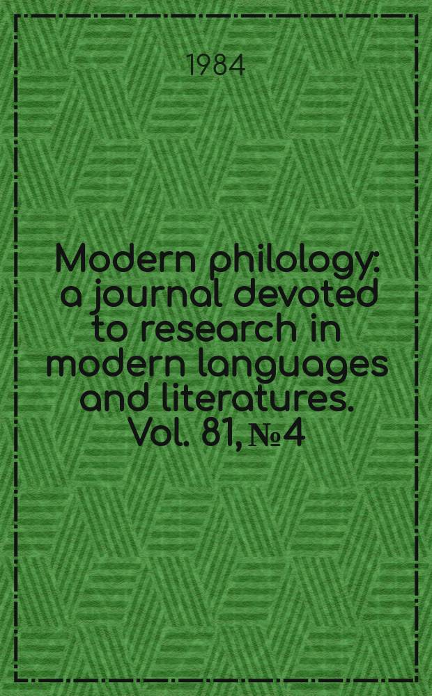 Modern philology : a journal devoted to research in modern languages and literatures. Vol. 81, № 4