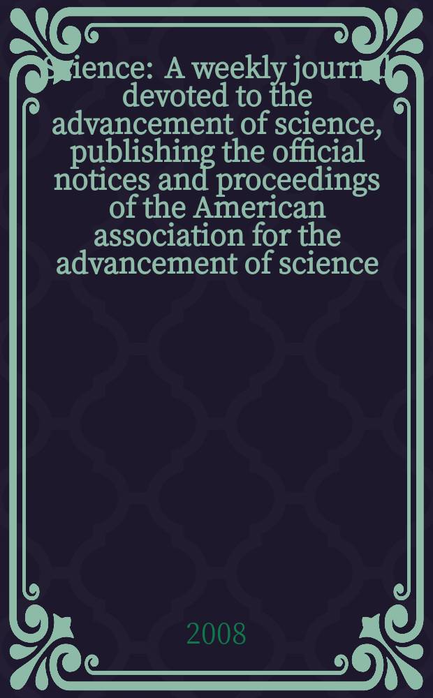 Science : A weekly journal devoted to the advancement of science, publishing the official notices and proceedings of the American association for the advancement of science. Vol. 321, № 5885