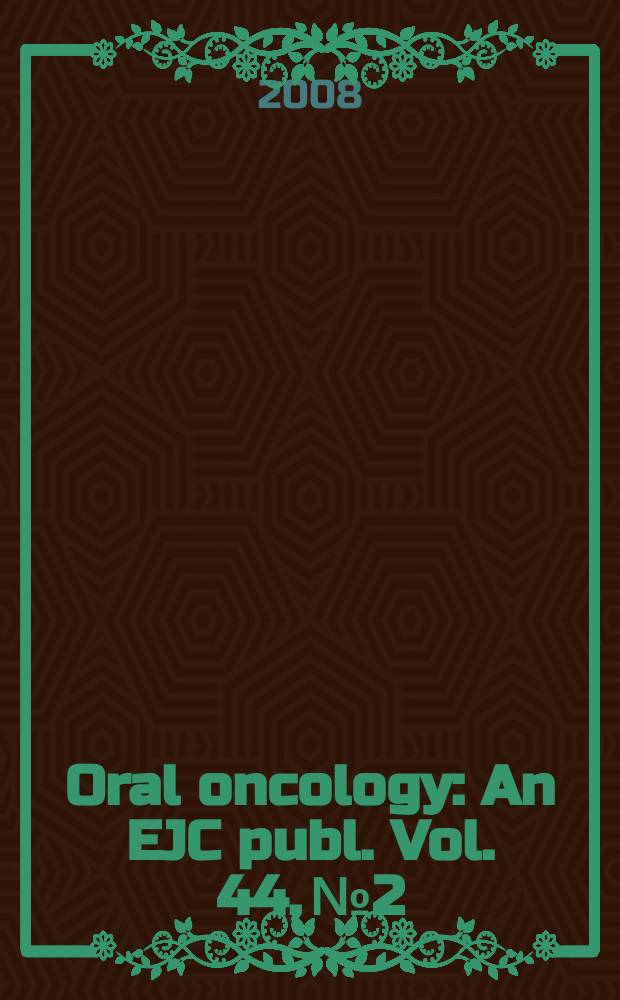 Oral oncology : An EJC publ. Vol. 44, № 2
