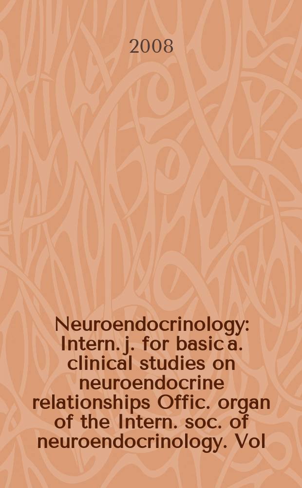 Neuroendocrinology : Intern. j. for basic a. clinical studies on neuroendocrine relationships Offic. organ of the Intern. soc. of neuroendocrinology. Vol. 88, № 1