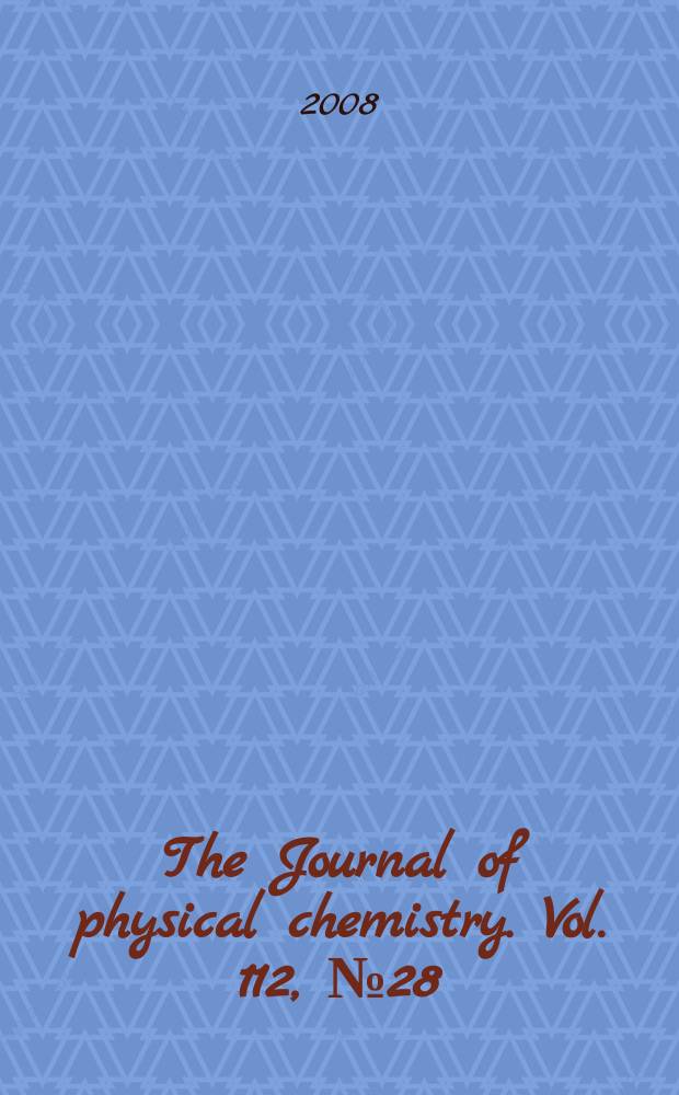 The Journal of physical chemistry. Vol. 112, № 28