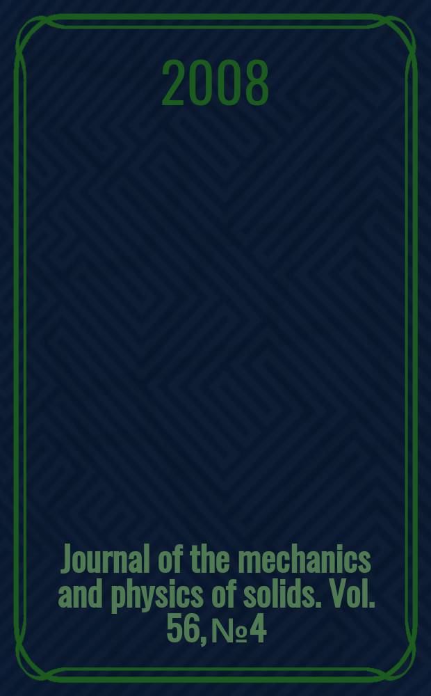 Journal of the mechanics and physics of solids. Vol. 56, № 4