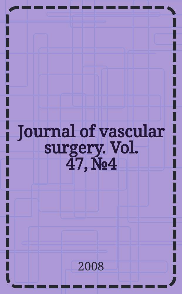 Journal of vascular surgery. Vol. 47, № 4