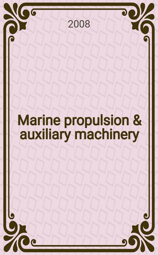 Marine propulsion & auxiliary machinery : The j. of ships' engineering systems. 2008, June/July
