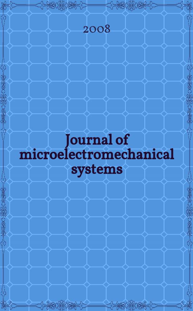 Journal of microelectromechanical systems : A joint IEEE and ASME publ. on microstructures, microactuators, microsensors, and microsystems. Vol. 17, № 2