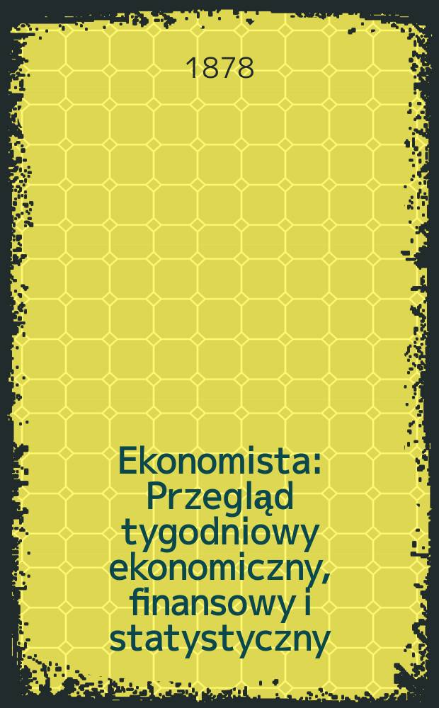 Ekonomista : Przegląd tygodniowy ekonomiczny, finansowy i statystyczny