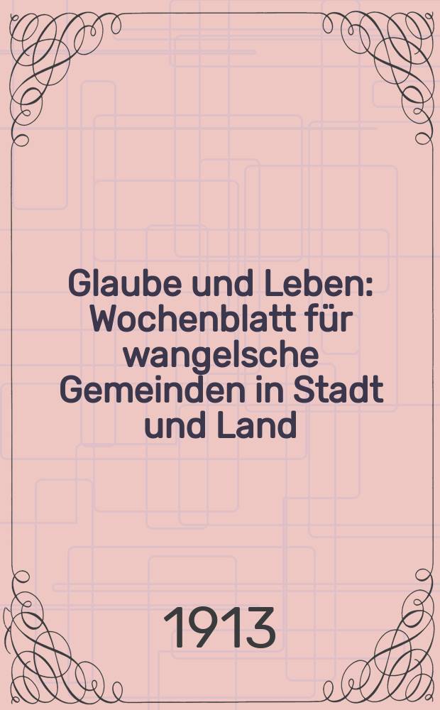 Glaube und Leben : Wochenblatt für wangelsche Gemeinden in Stadt und Land