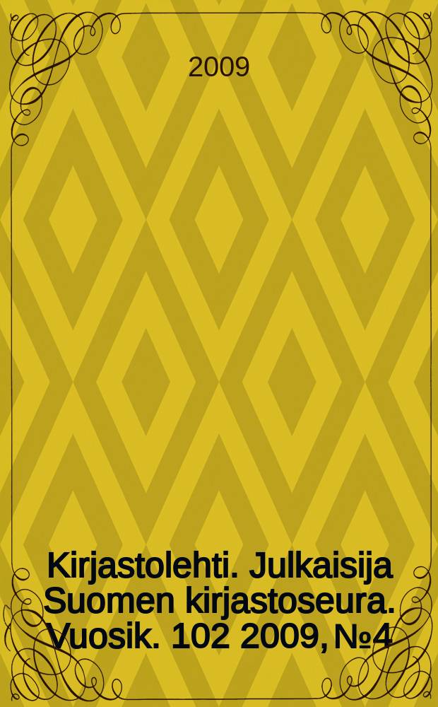 Kirjastolehti. Julkaisija Suomen kirjastoseura. Vuosik. 102 2009, № 4