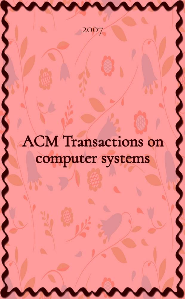 ACM Transactions on computer systems : A publ. of the Assoc. for computing machinery. Vol. 25, № 3