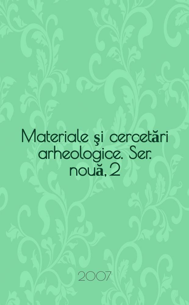Materiale şi cercetări arheologice. Ser. nouă, 2 : 2000/2006