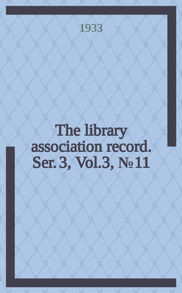 The library association record. Ser. 3, Vol.3, №11