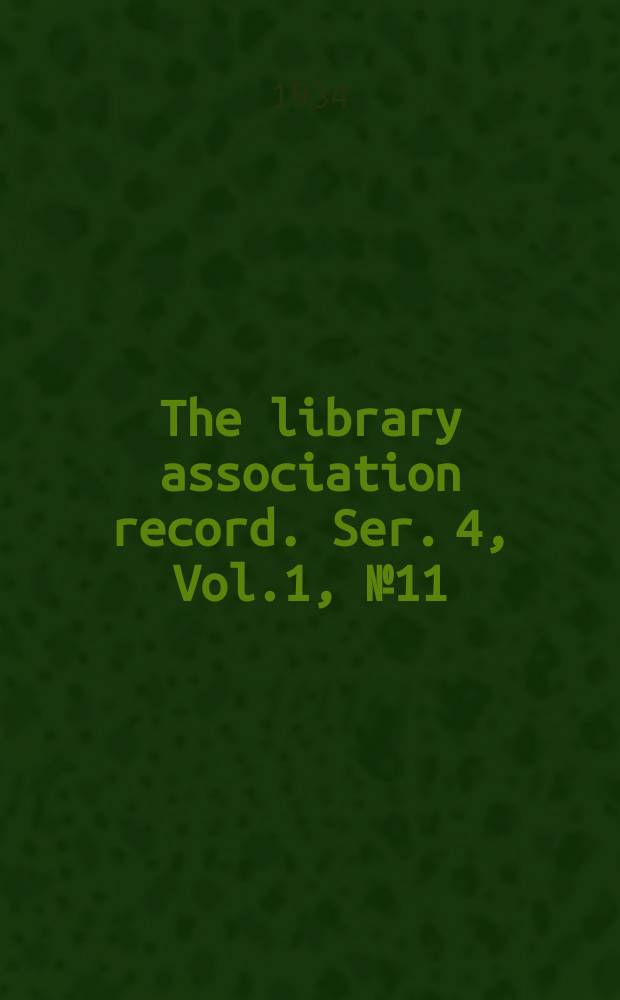 The library association record. Ser. 4, Vol.1, №11