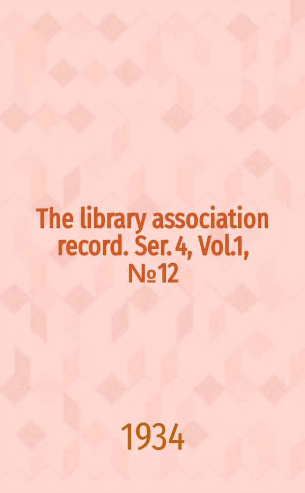 The library association record. Ser. 4, Vol.1, №12