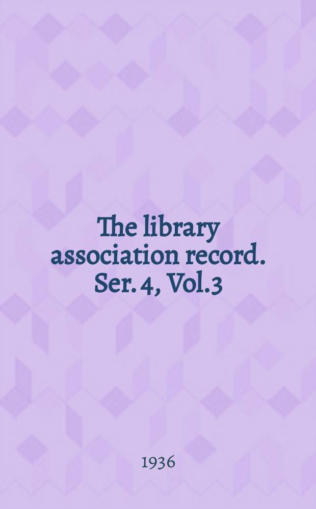The library association record. Ser. 4, Vol.3(38), №4