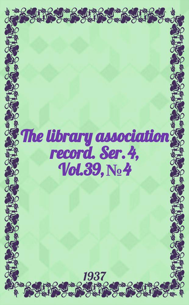 The library association record. Ser. 4, Vol.39, №4