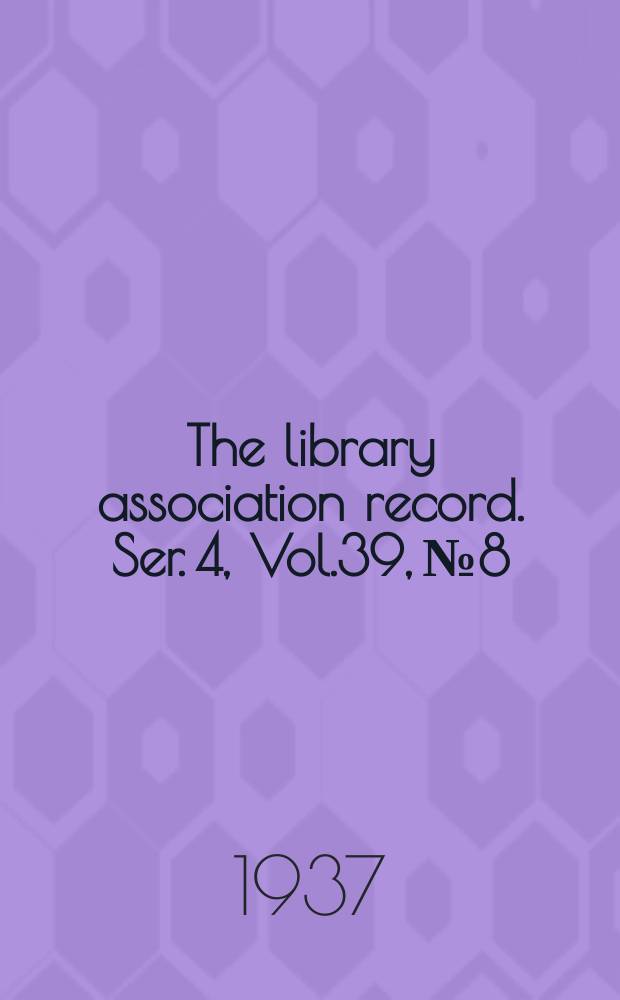 The library association record. Ser. 4, Vol.39, №8