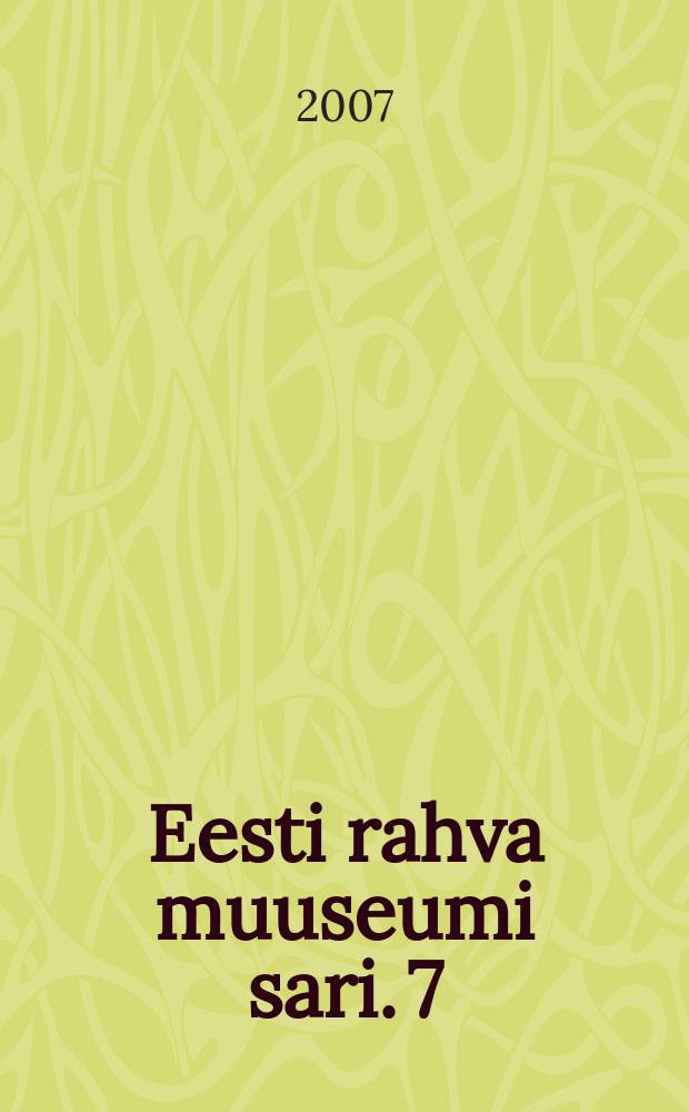 Eesti rahva muuseumi sari. 7 : Muutused ja meeleheide = Перемены и отчаяние