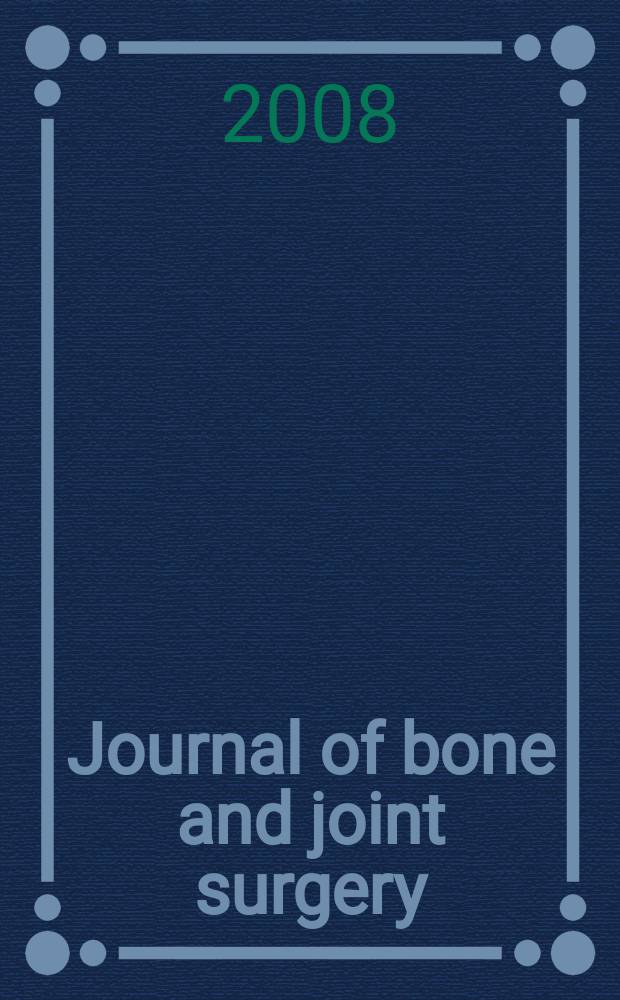 Journal of bone and joint surgery : The off. publ. of the American orthopaedic association the British orthopaedic surgeons. Vol. 90A, № 1