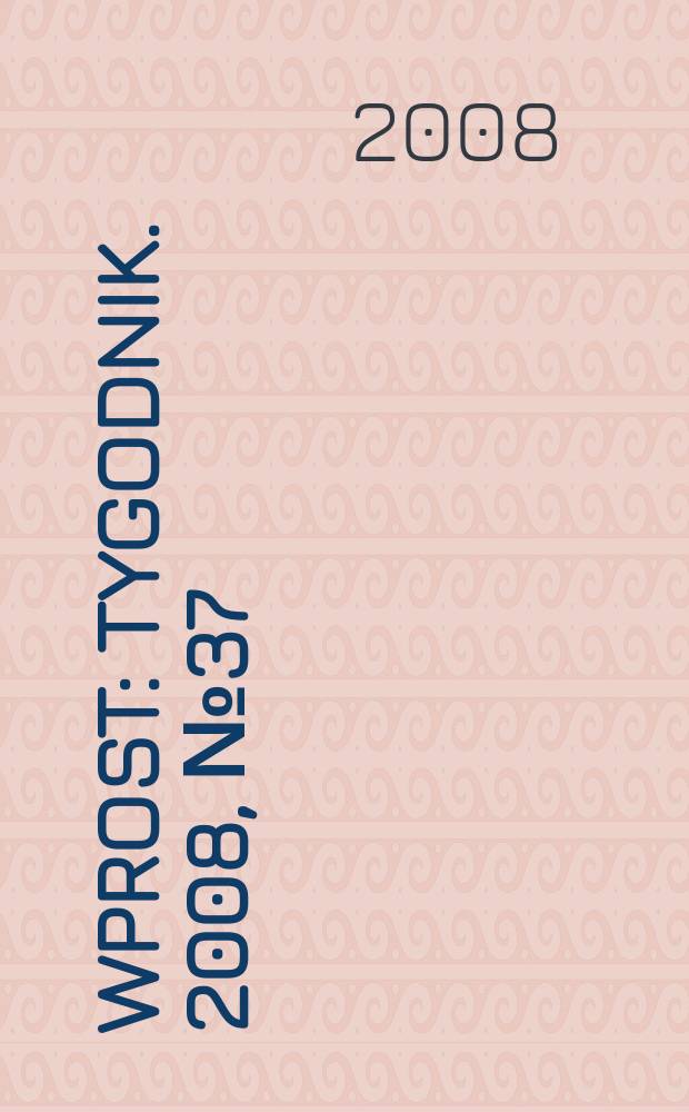 Wprost : Tygodnik. 2008, № 37