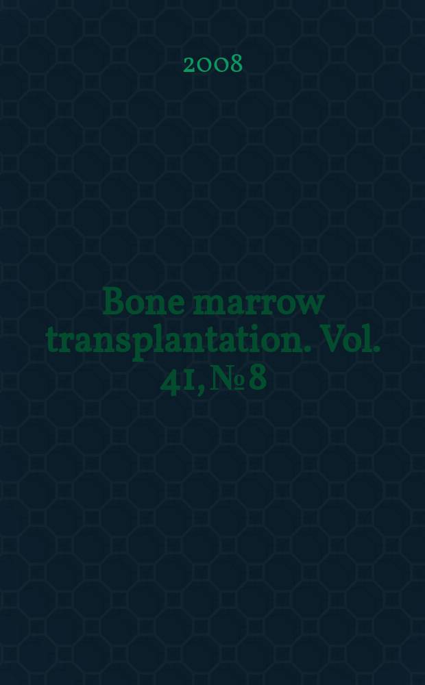 Bone marrow transplantation. Vol. 41, № 8