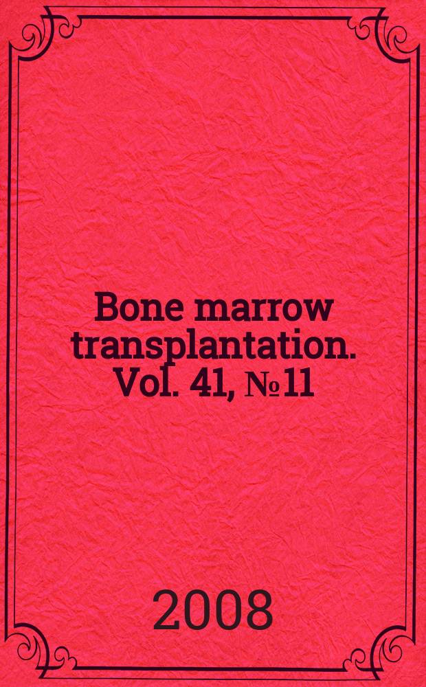 Bone marrow transplantation. Vol. 41, № 11