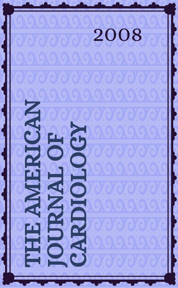 The American journal of cardiology : Official journal of the American college of cardiology A publication of the Yorke group. Vol. 102, № 6