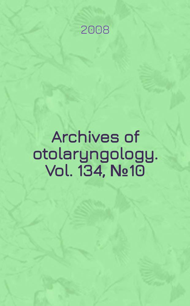 Archives of otolaryngology. Vol. 134, № 10