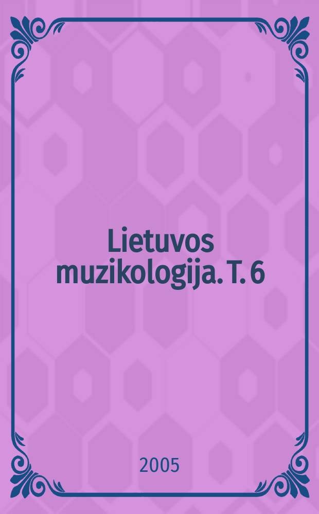 Lietuvos muzikologija. T. 6